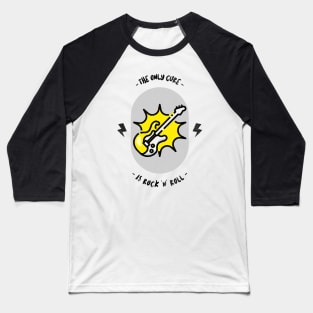 The Only Cure Is Rock 'n' Roll - Black Letters Baseball T-Shirt